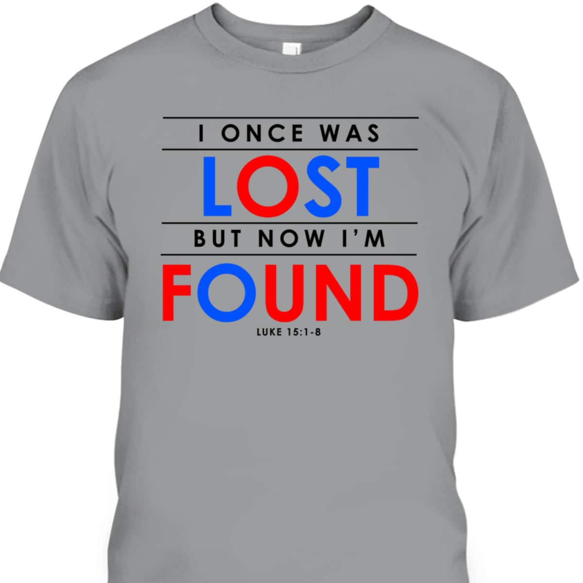 Christian Gifts I Once Was Lost But Now I'm Found T-Shirt Christian Gifts I Once Was Lost But Now I'm Found T-Shirt