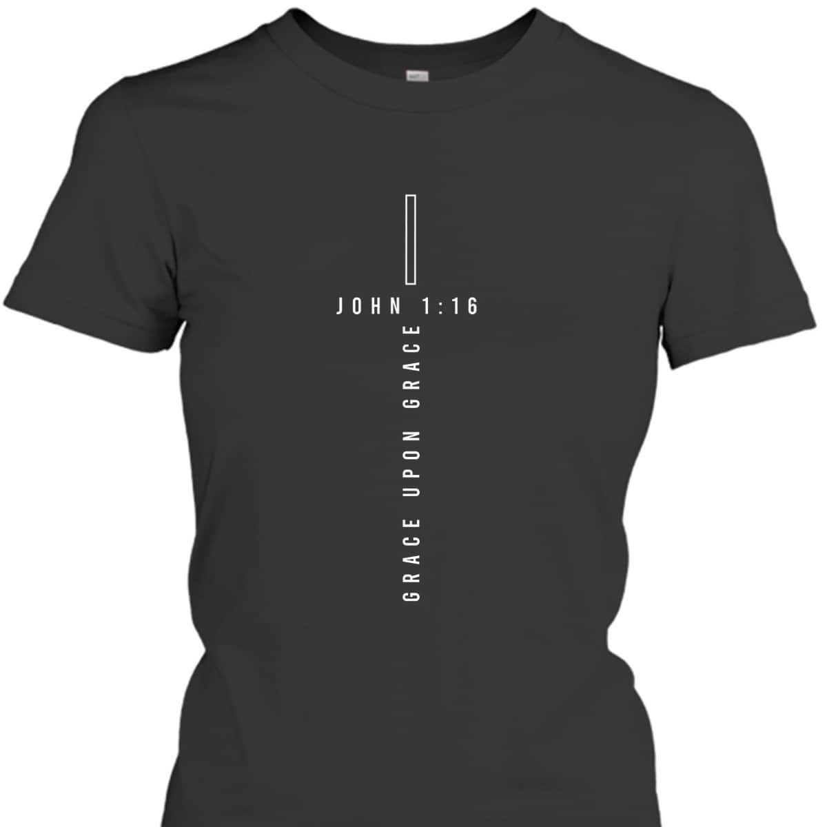 Grace Upon Grace John 116 Cross God Christian Men T-Shirt Grace Upon Grace John 116 Cross God Christian Men T-Shirt