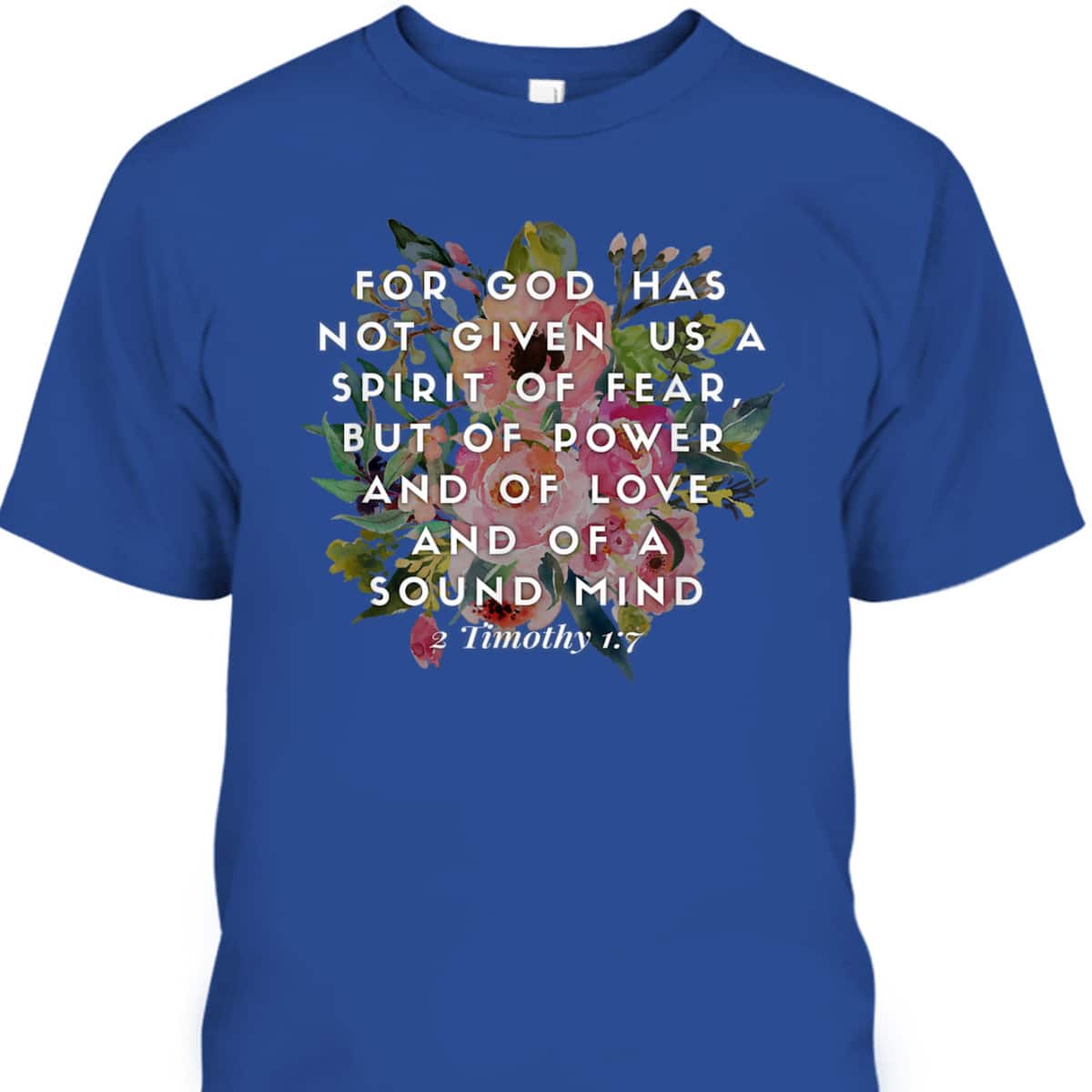 For God Has Not Given Us A Spirit Of Fear T-Shirt For God Has Not Given Us A Spirit Of Fear T-Shirt