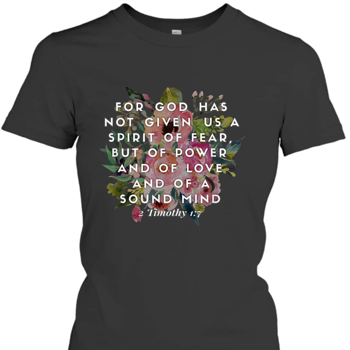 For God Has Not Given Us A Spirit Of Fear T-Shirt For God Has Not Given Us A Spirit Of Fear T-Shirt