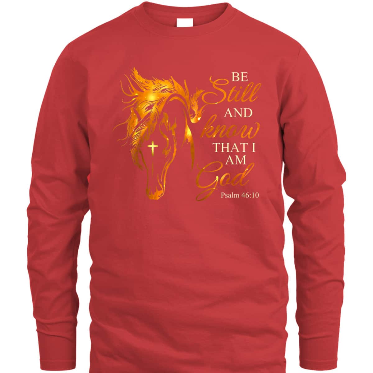 Be Still And Know That I Am God Cross Horse Faith Jesus God T-Shirt Be Still And Know That I Am God Cross Horse Faith Jesus God T-Shirt