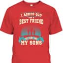 Christian I Asked God For A Best Friend He Sent Me My Sons Fathers Day T-Shirt