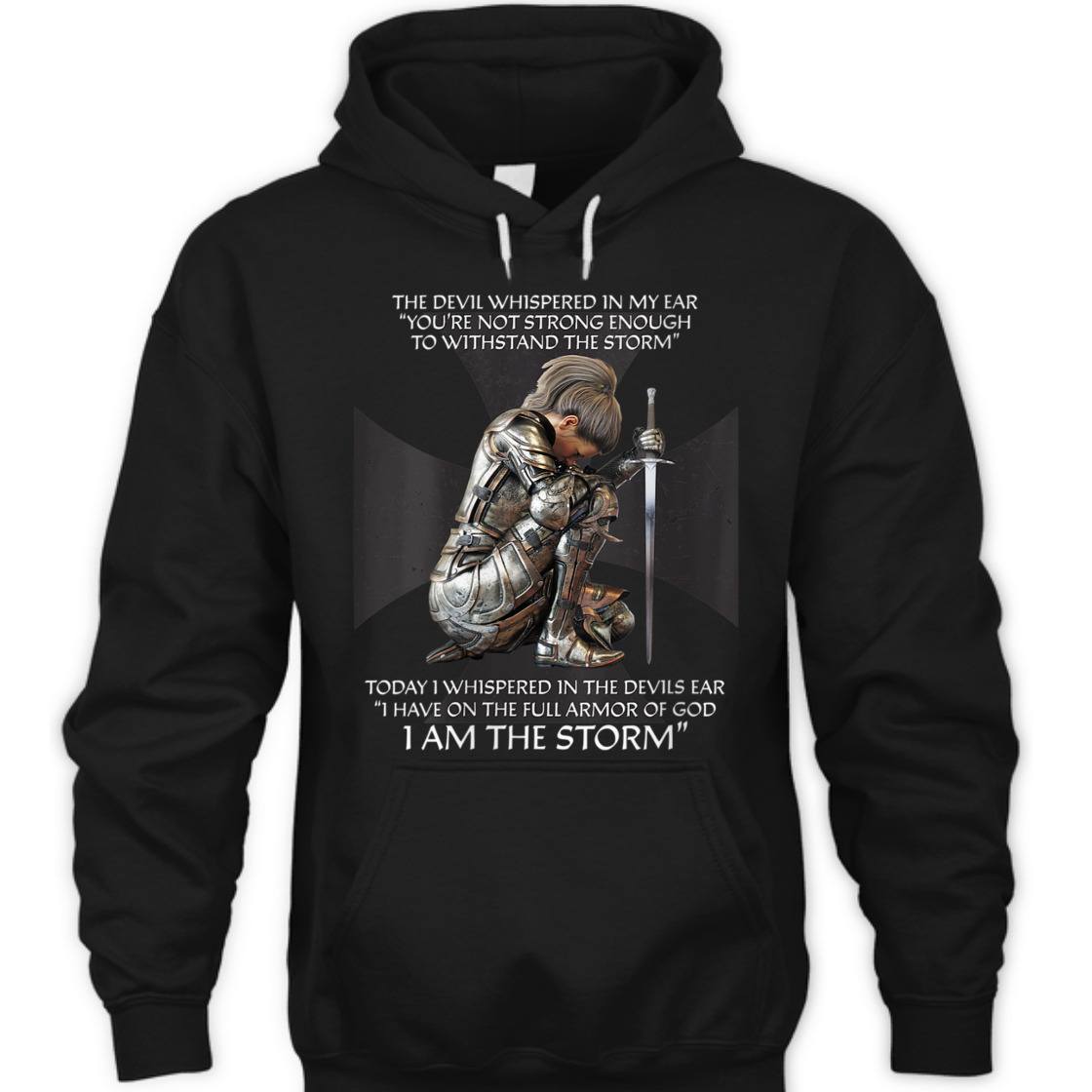 I Have On The Full Armor Of God I Am The Storm T-Shirt Christian Bible Religious Gift I Have On The Full Armor Of God I Am The Storm T-Shirt Christian Bible Religious Gift