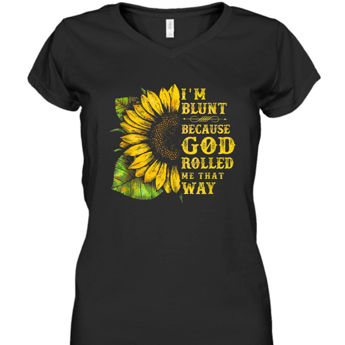 Sunflower I'm Blunt Because God Rolled Me That Way T-Shirt