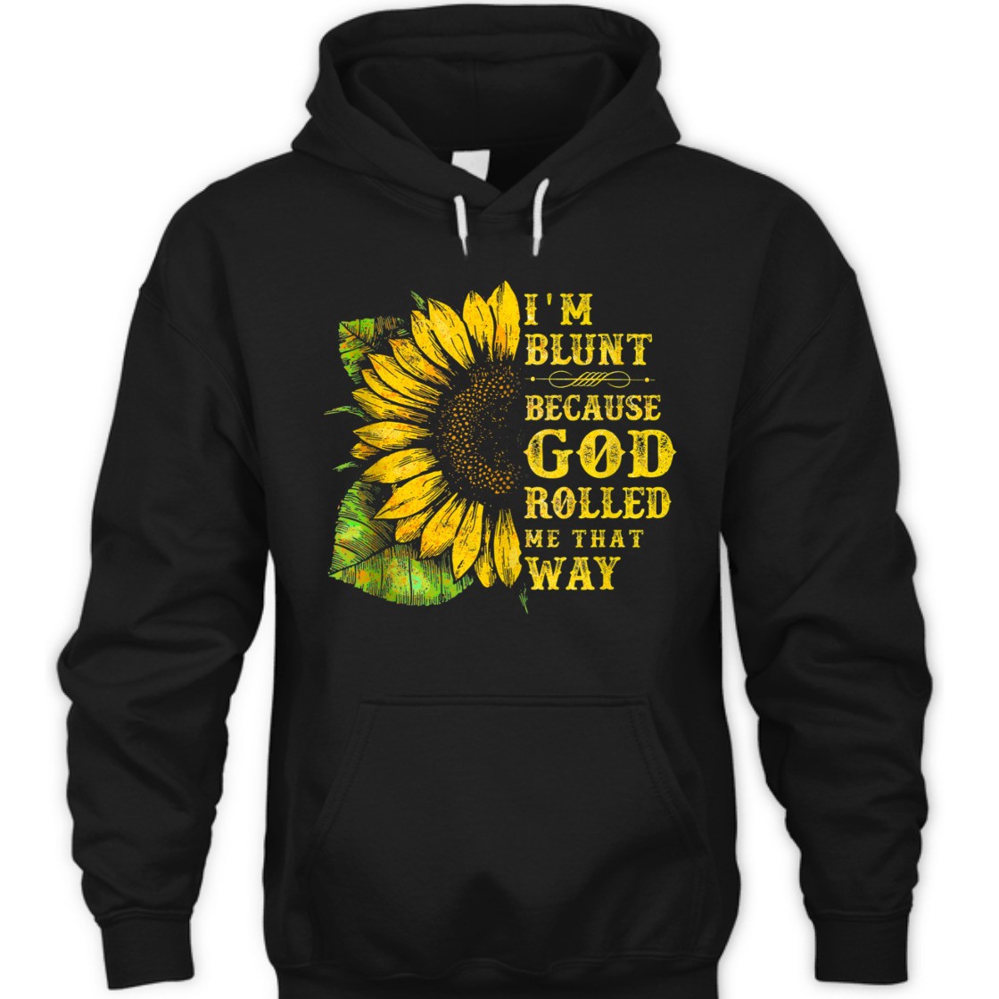 Sunflower I'm Blunt Because God Rolled Me That Way T-Shirt