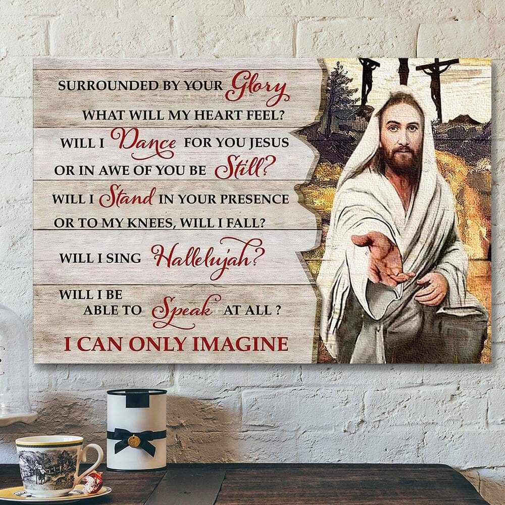 Surrounded By Your Glory I Can Only Imagine Bible Verse Scripture Canvas Wall Art Surrounded By Your Glory I Can Only Imagine Bible Verse Scripture Canvas Wall Art
