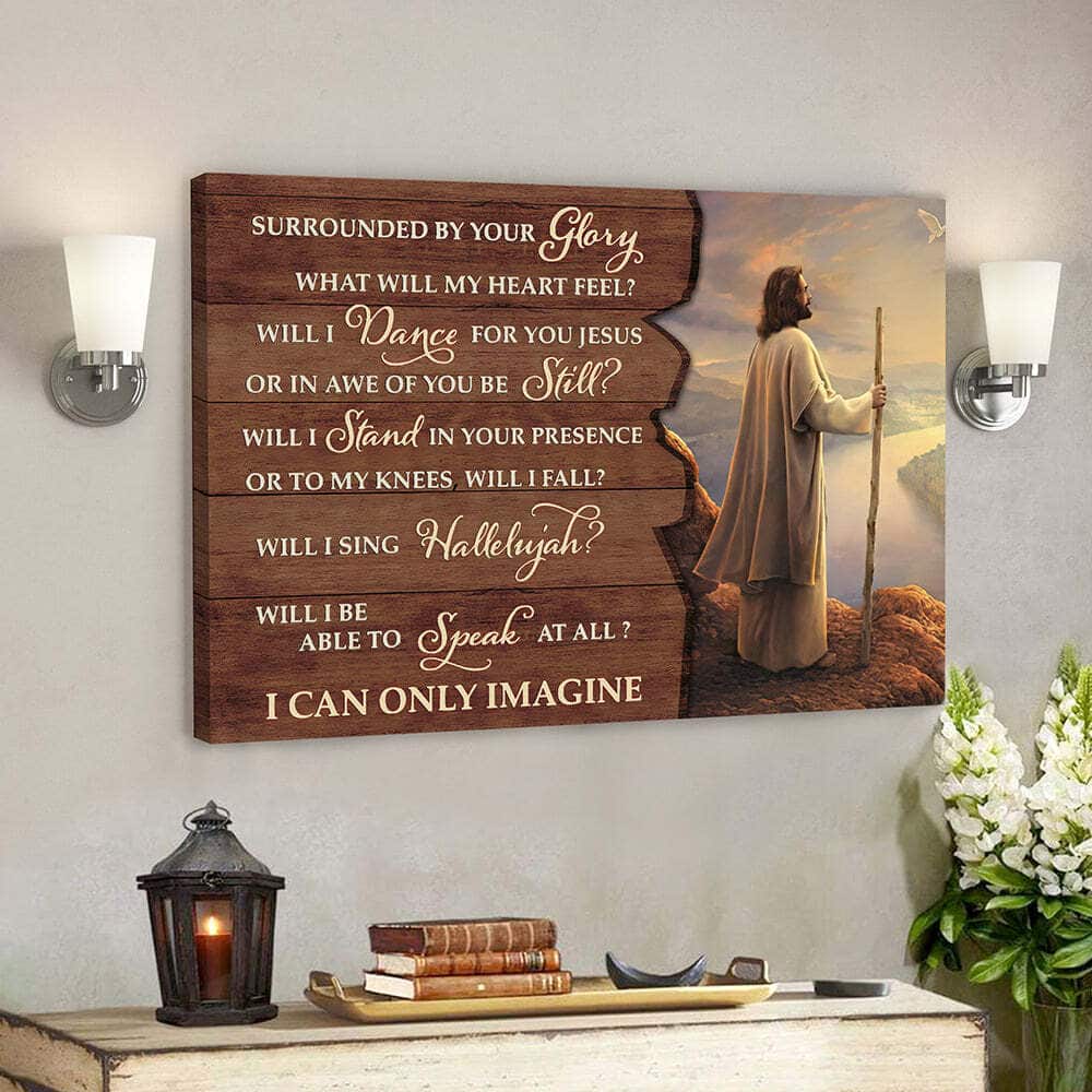 Surrounded By Your Glory I Can Only Imagine Faith Bible Verse Scripture Canvas Wall Art Surrounded By Your Glory I Can Only Imagine Faith Bible Verse Scripture Canvas Wall Art
