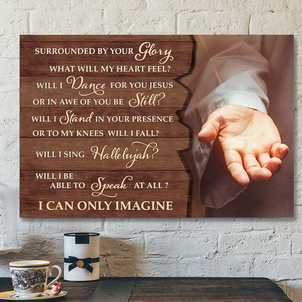 Surrounded By Your Glory I Can Only Imagine Jesus Bible Verse Scripture Canvas Wall Art Surrounded By Your Glory I Can Only Imagine Jesus Bible Verse Scripture Canvas Wall Art