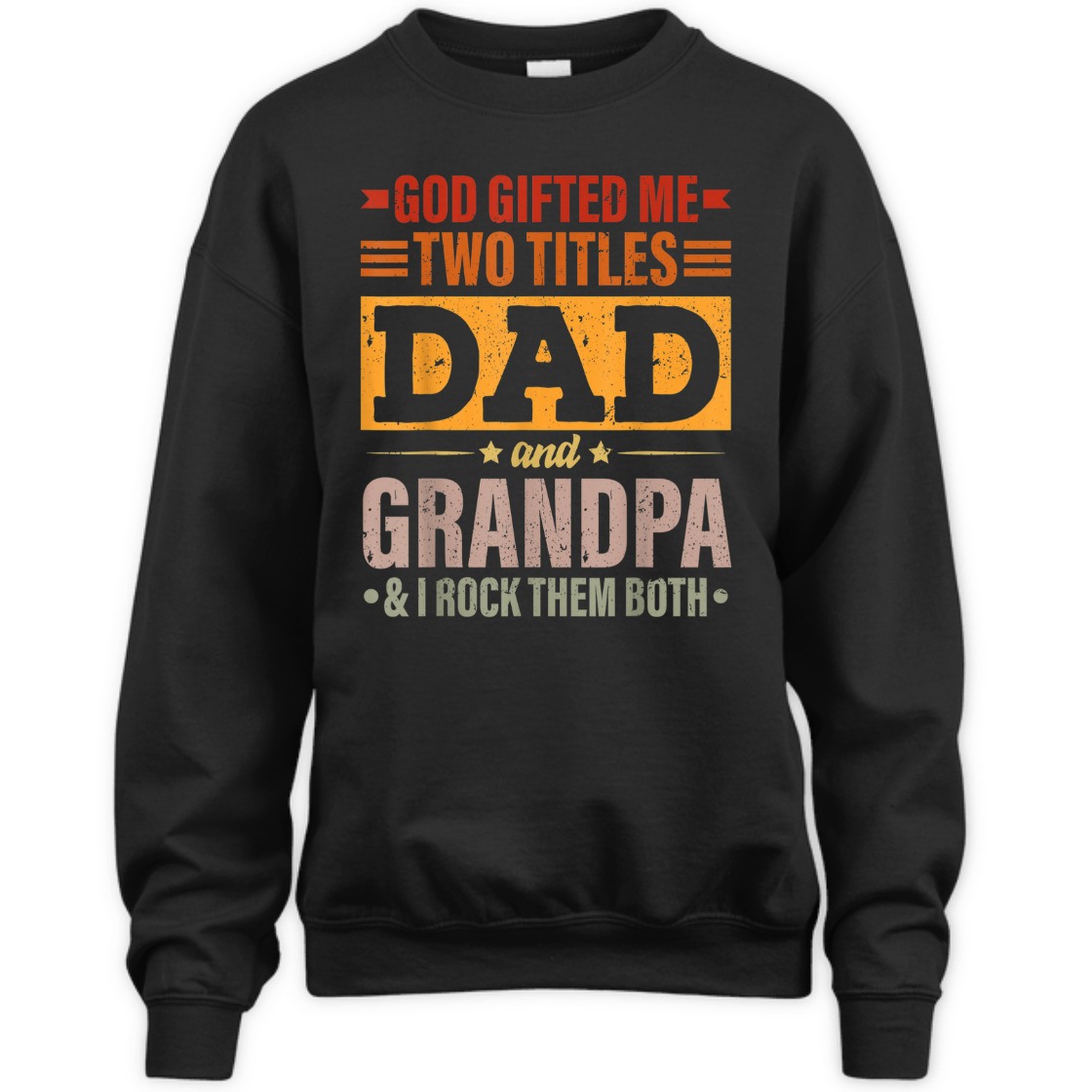 Father's Day T-Shirt God Gifted Me Two Titles Dad And Grandpa I Rock Them Both Father's Day T-Shirt God Gifted Me Two Titles Dad And Grandpa I Rock Them Both