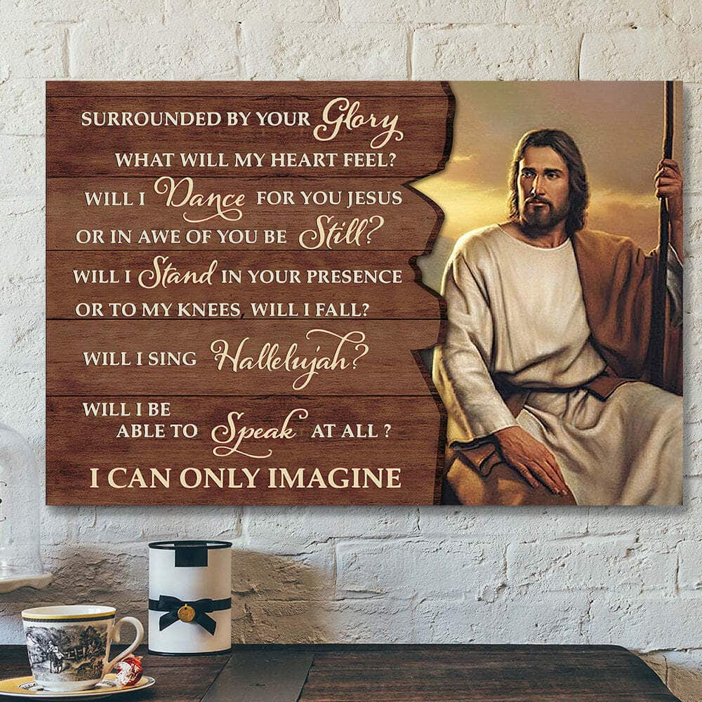 Surrounded By Your Glory I Can Only Imagine Religous Bible Verse Scripture Canvas Wall Art Surrounded By Your Glory I Can Only Imagine Religous Bible Verse Scripture Canvas Wall Art