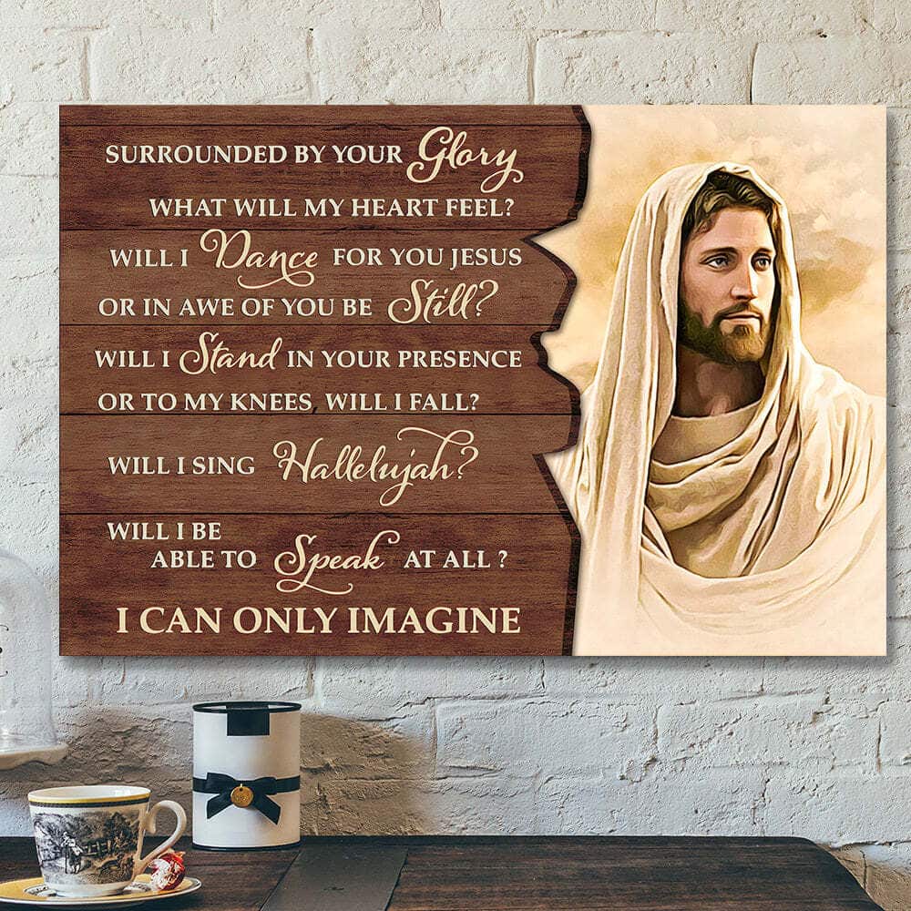 Surrounded By Your Glory I Can Only Imagine Christian Religious Bible Verse Scripture Canvas Wall Art Surrounded By Your Glory I Can Only Imagine Christian Religious Bible Verse Scripture Canvas Wall Art
