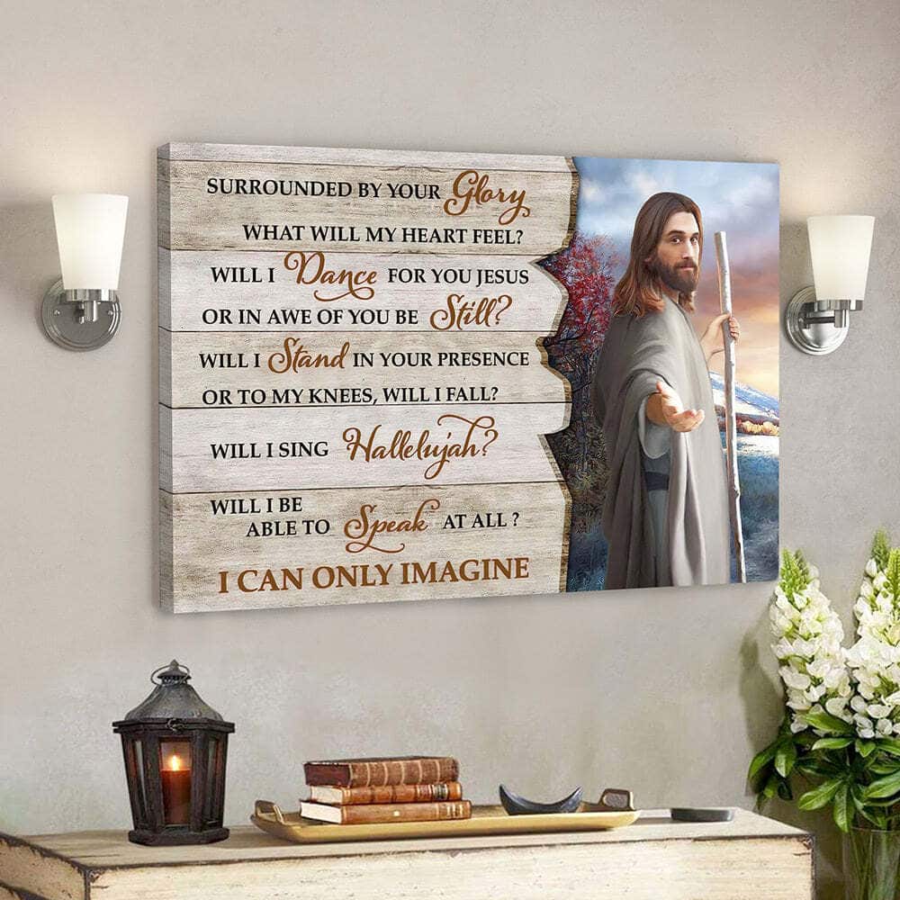 Christian Bible Verse Scripture Surrounded By Your Glory I Can Only Imagine Canvas Wall Art Christian Bible Verse Scripture Surrounded By Your Glory I Can Only Imagine Canvas Wall Art