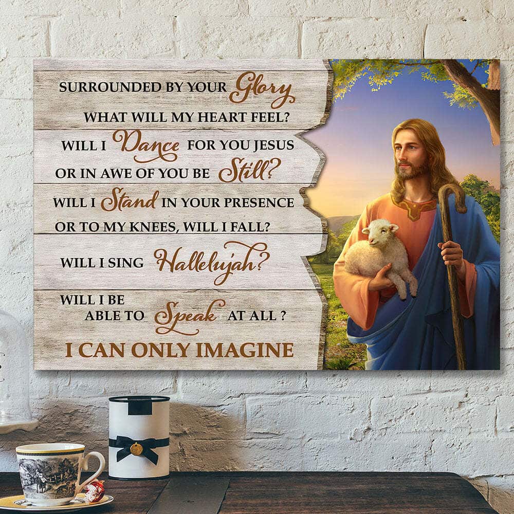 Surrounded By Your Glory I Can Only Imagine Jesus Sheep Bible Verse Scripture Canvas Wall Art Surrounded By Your Glory I Can Only Imagine Jesus Sheep Bible Verse Scripture Canvas Wall Art