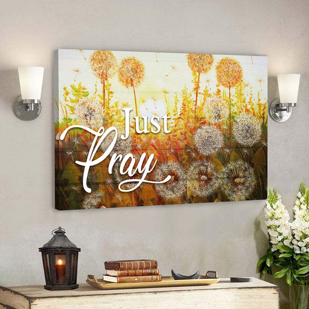 Dandelion And Just Pray Christian Faith Bible Verse Scripture Canvas Wall Art Dandelion And Just Pray Christian Faith Bible Verse Scripture Canvas Wall Art