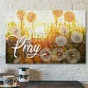 Dandelion And Just Pray Christian Faith Bible Verse Scripture Canvas Wall Art Dandelion And Just Pray Christian Faith Bible Verse Scripture Canvas Wall Art