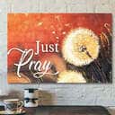 Dandelion And Just Pray Bible Verse Scripture Canvas Wall Art Dandelion And Just Pray Bible Verse Scripture Canvas Wall Art