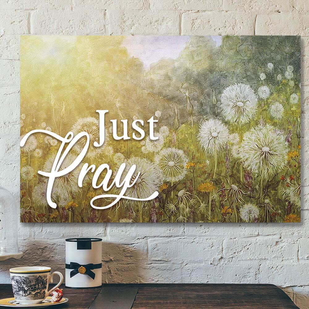 Christian Faith Dandelion And Just Pray Bible Verse Scripture Canvas Wall Art Christian Faith Dandelion And Just Pray Bible Verse Scripture Canvas Wall Art