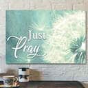 Dandelion And Just Pray Bible Verse Scripture Canvas Wall Art For Believers Dandelion And Just Pray Bible Verse Scripture Canvas Wall Art For Believers