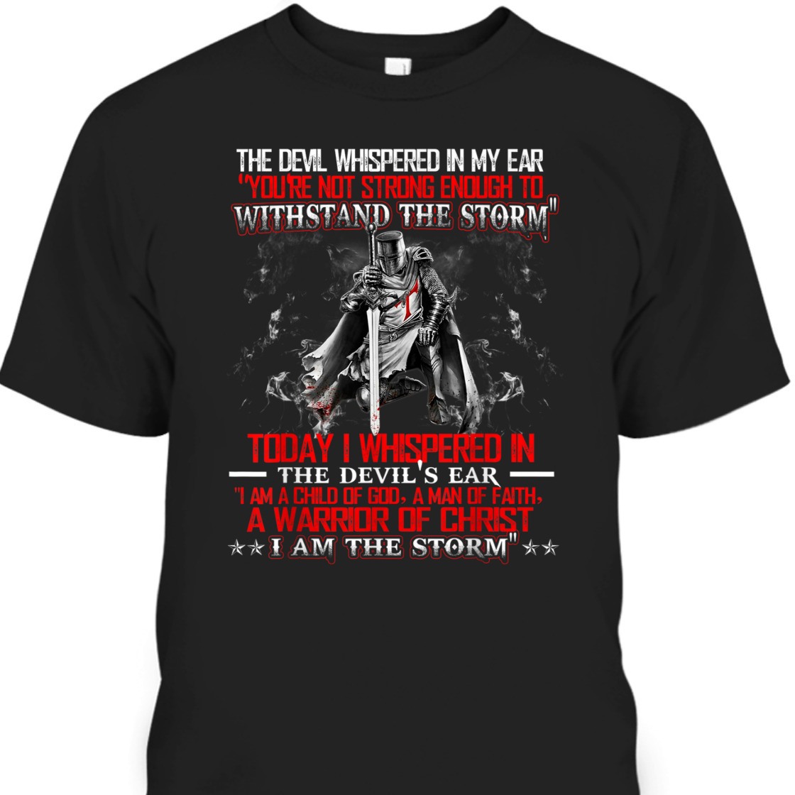 I Am A Child Of God A Warrior Of Christ I Am The Storm Knight Templar Armor Of God T-Shirt