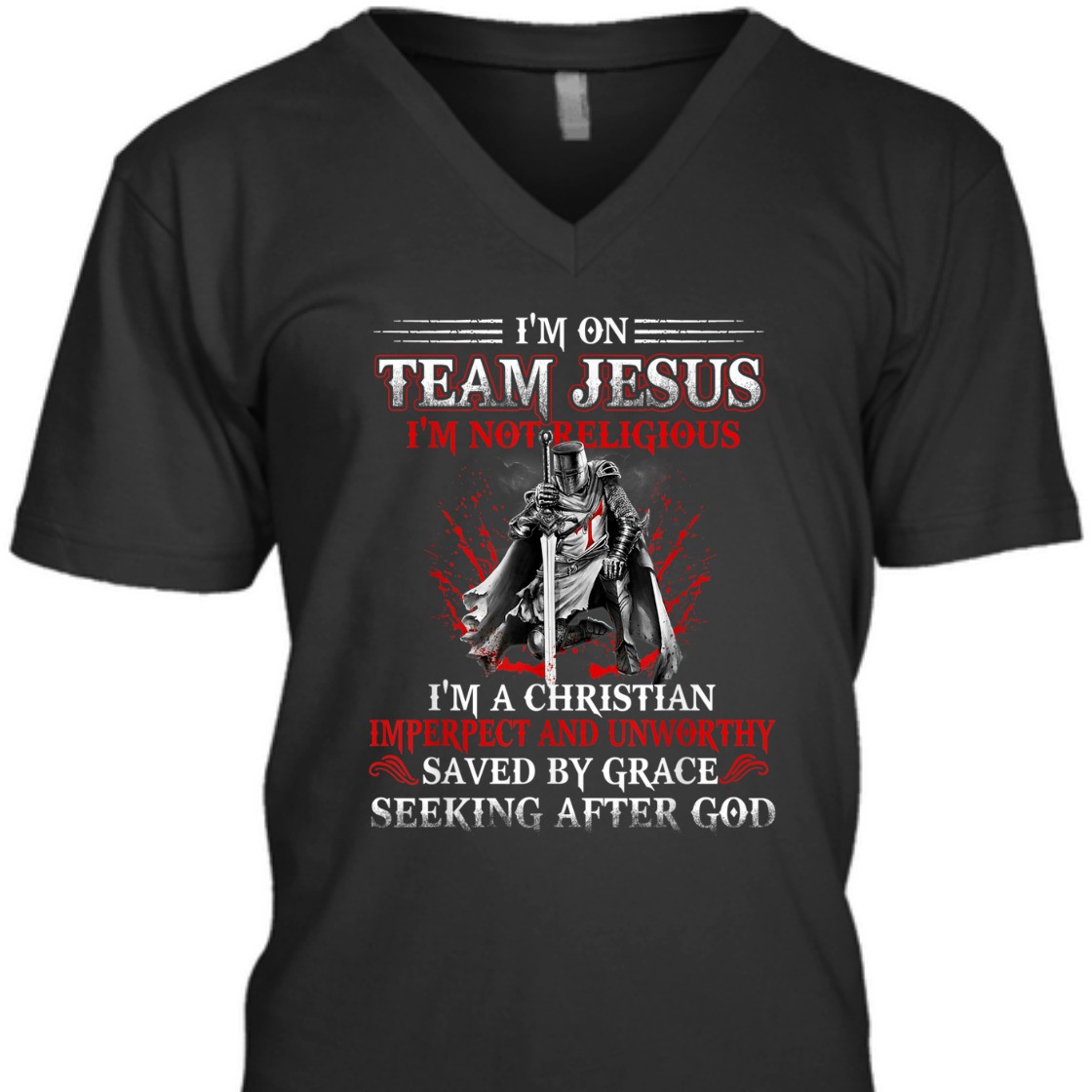 Knight Templar I'm On Team Jesus Armor Of God T-Shirt Saved By Grace Seeking After God Knight Templar I'm On Team Jesus Armor Of God T-Shirt Saved By Grace Seeking After God
