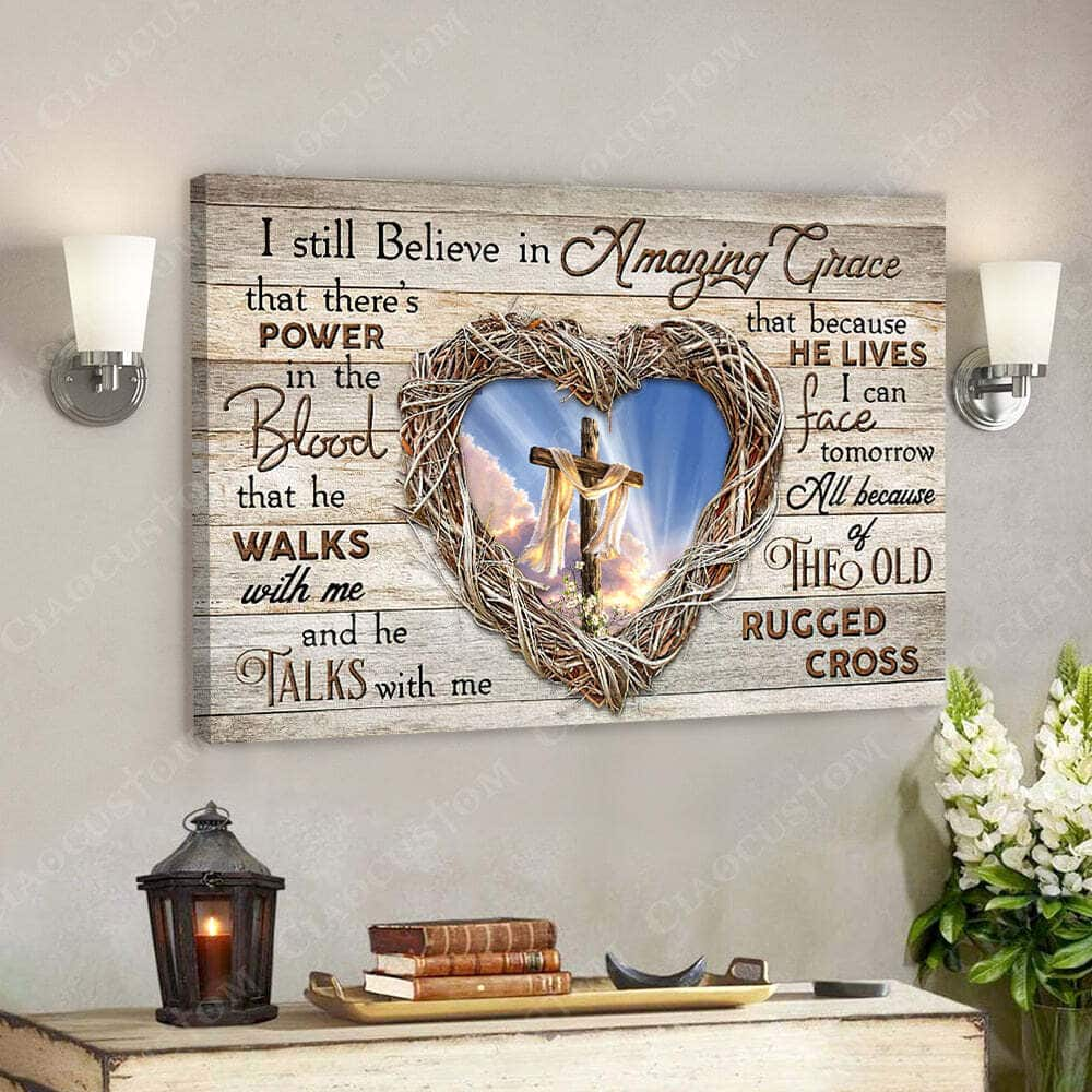 I Sill Believe In Amazing Grace Power In The Blood Jesus Christ Bible Verse Scripture Canvas Wall Art