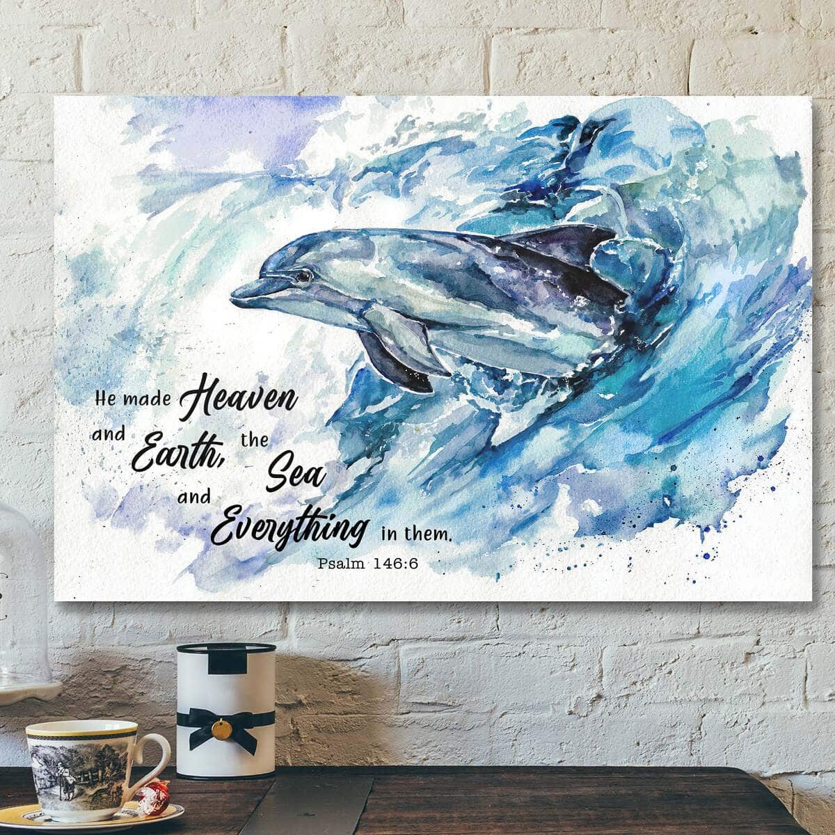 Dolphin He Made Heaven And Earth The Sea And Everything In Them Jesus Bible Verse Scripture Canvas Wall Art Dolphin He Made Heaven And Earth The Sea And Everything In Them Jesus Bible Verse Scripture Canvas Wall Art