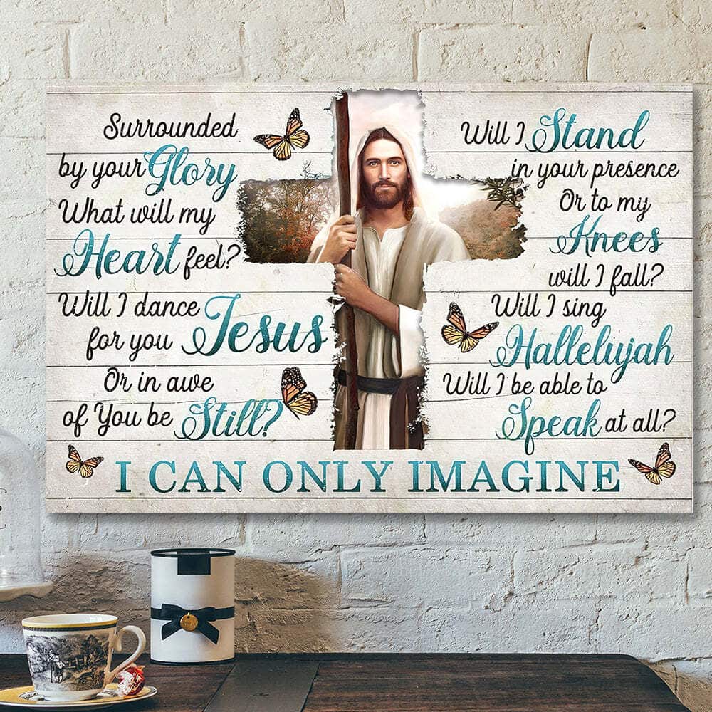 I Can Only Imagine Surrounded By Your Glory Jesus Bible Verse Scripture Canvas Wall Art I Can Only Imagine Surrounded By Your Glory Jesus Bible Verse Scripture Canvas Wall Art