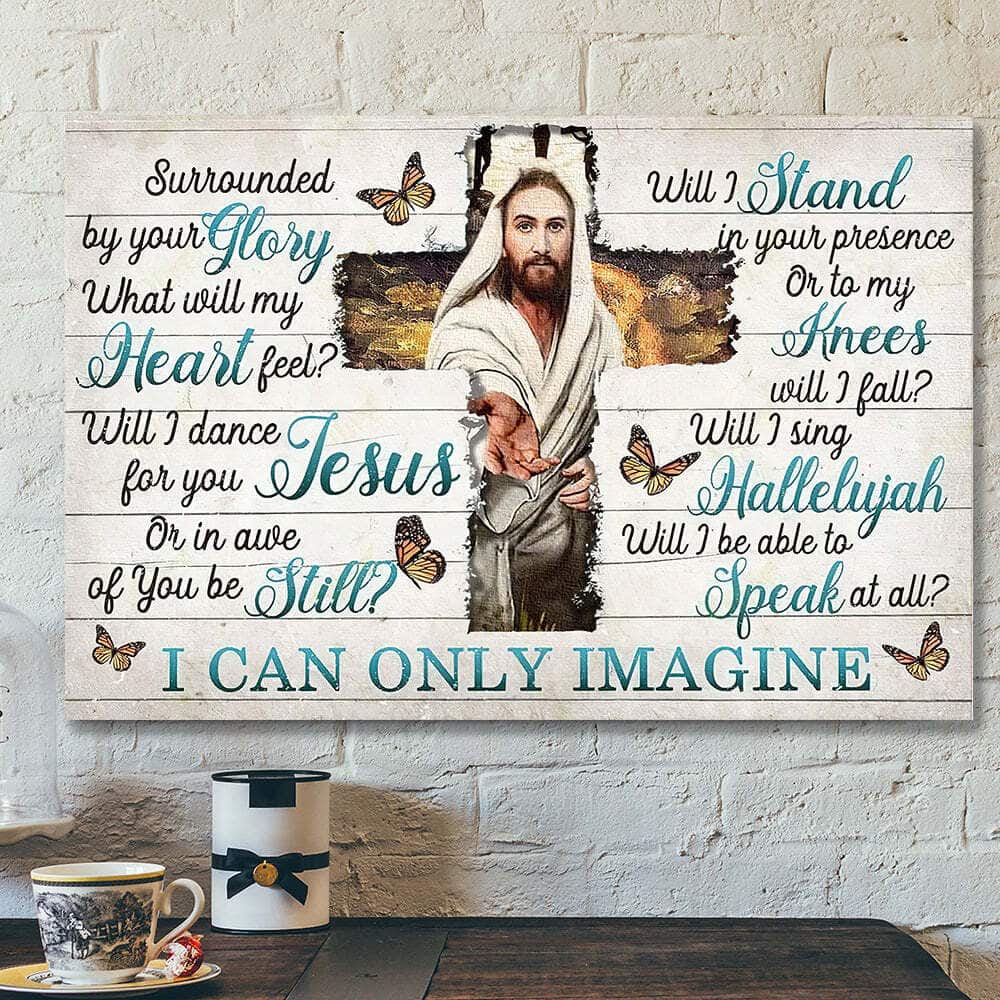 I Can Only Imagine Surrounded By Your Glory Jesus Gives Hand Bible Verse Scripture Canvas Wall Art I Can Only Imagine Surrounded By Your Glory Jesus Gives Hand Bible Verse Scripture Canvas Wall Art