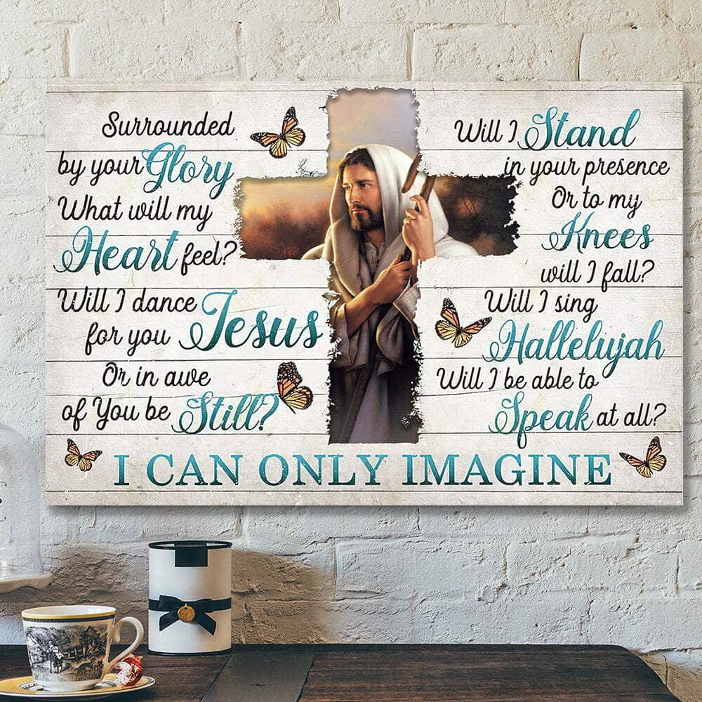 I Can Only Imagine Surrounded By Your Glory Cross Jesus Bible Verse Scripture Canvas Wall Art I Can Only Imagine Surrounded By Your Glory Cross Jesus Bible Verse Scripture Canvas Wall Art