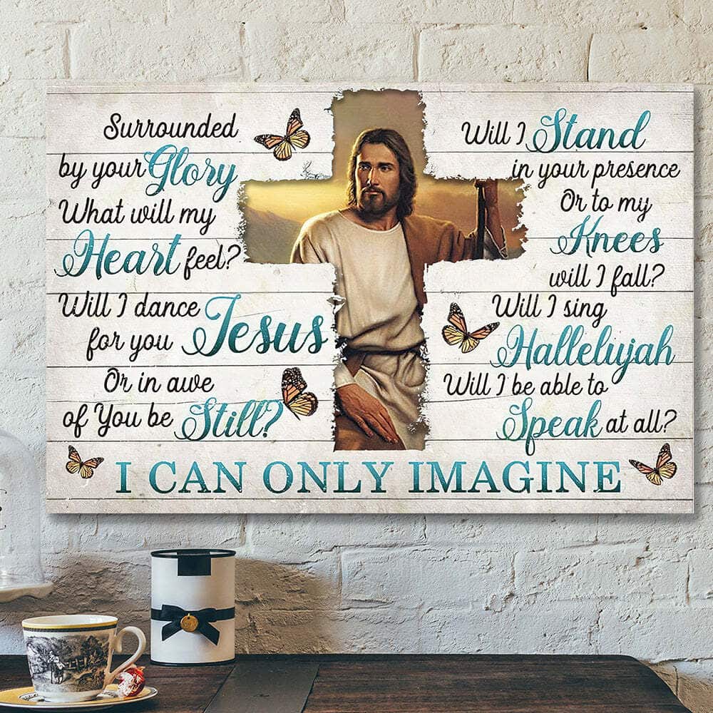 I Can Only Imagine Surrounded By Your Glory God Jesus Bible Verse Scripture Canvas Wall Art I Can Only Imagine Surrounded By Your Glory God Jesus Bible Verse Scripture Canvas Wall Art