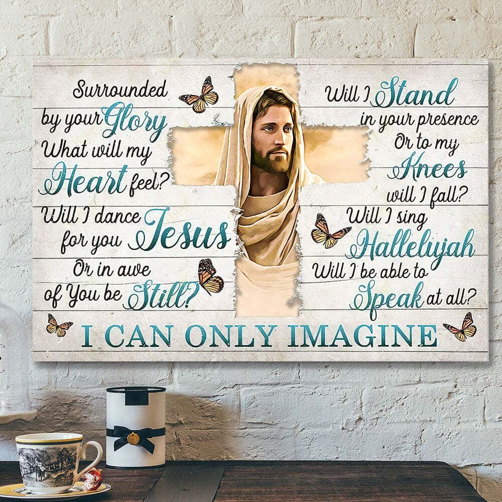 I Can Only Imagine Surrounded By Your Glory Jesus Christian Bible Verse Scripture Canvas Wall Art I Can Only Imagine Surrounded By Your Glory Jesus Christian Bible Verse Scripture Canvas Wall Art