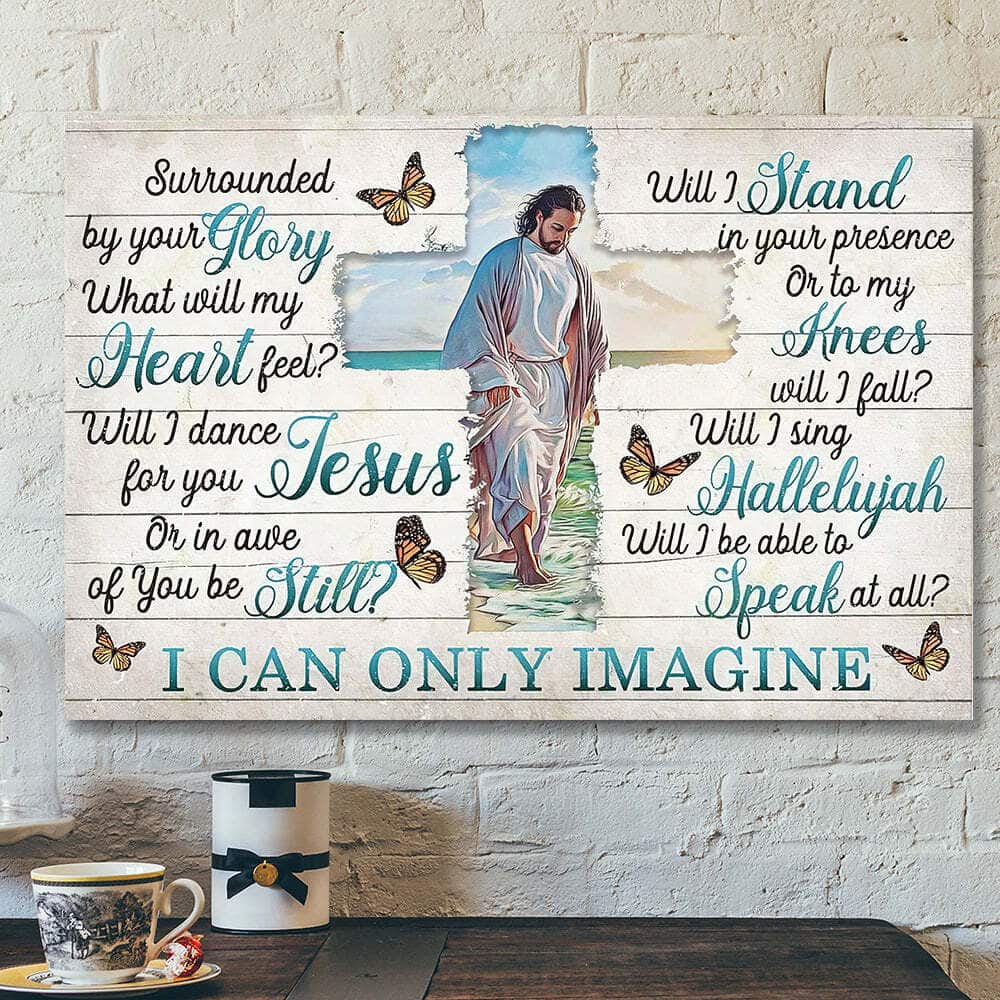 I Can Only Imagine Surrounded By Your Glory Canvas Wall Art Jesus Bible Verse Scripture Gift I Can Only Imagine Surrounded By Your Glory Canvas Wall Art Jesus Bible Verse Scripture Gift