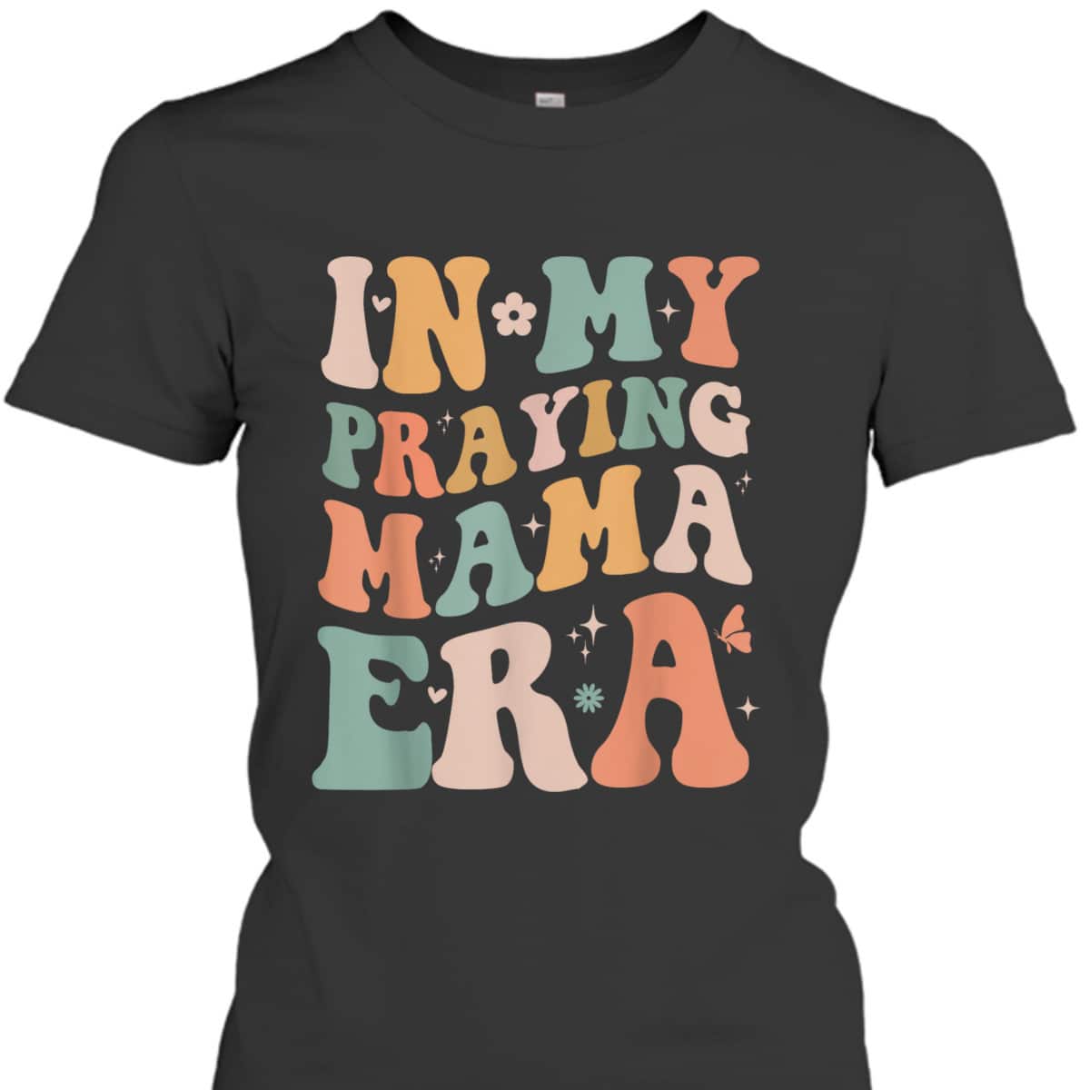 In My Praying Mama Era Religious Mom Christian Mothers Day T-Shirt In My Praying Mama Era Religious Mom Christian Mothers Day T-Shirt