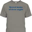 Christian Mothers Day Blessed Mama Of Three Angels T-Shirt