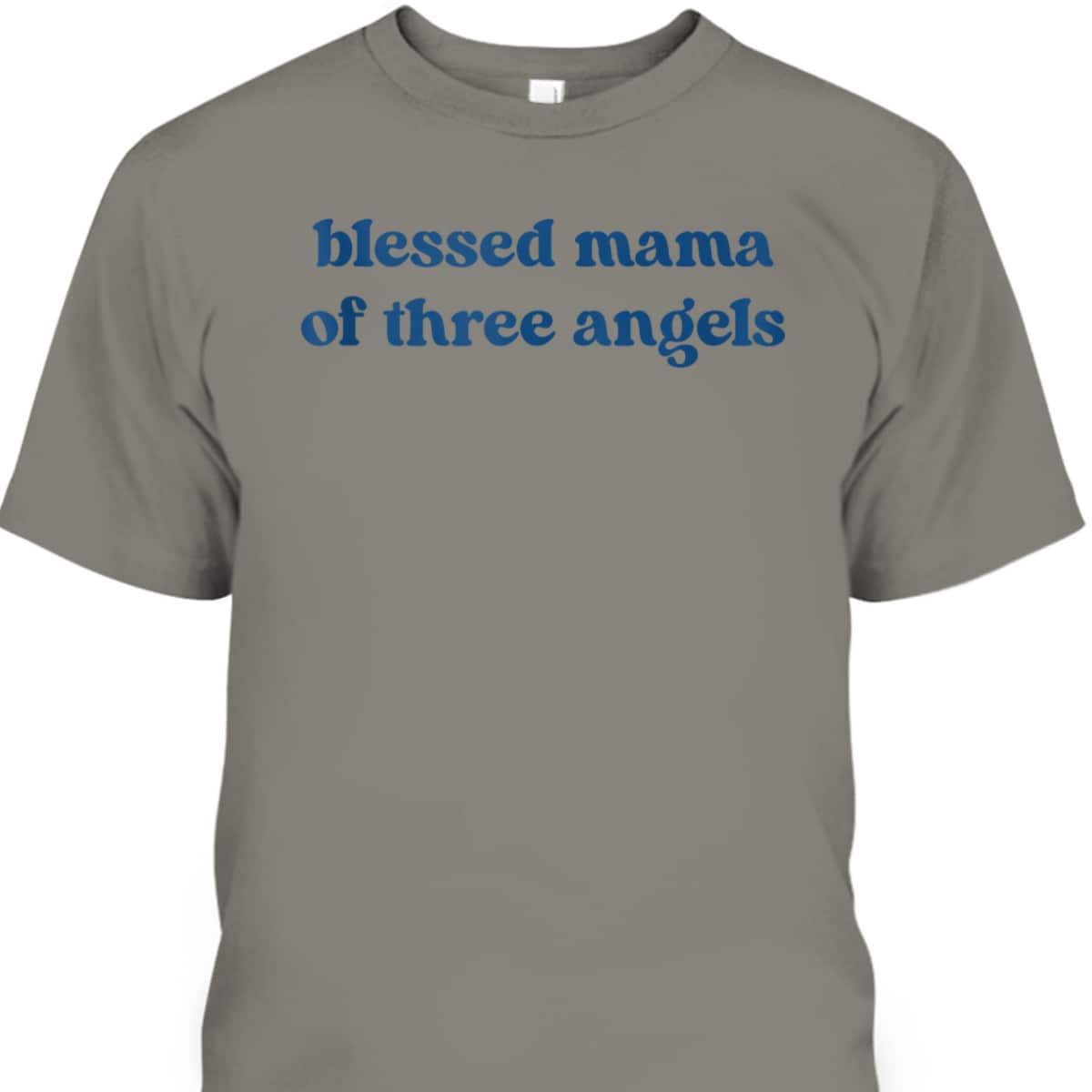Christian Mothers Day Blessed Mama Of Three Angels T-Shirt Christian Mothers Day Blessed Mama Of Three Angels T-Shirt