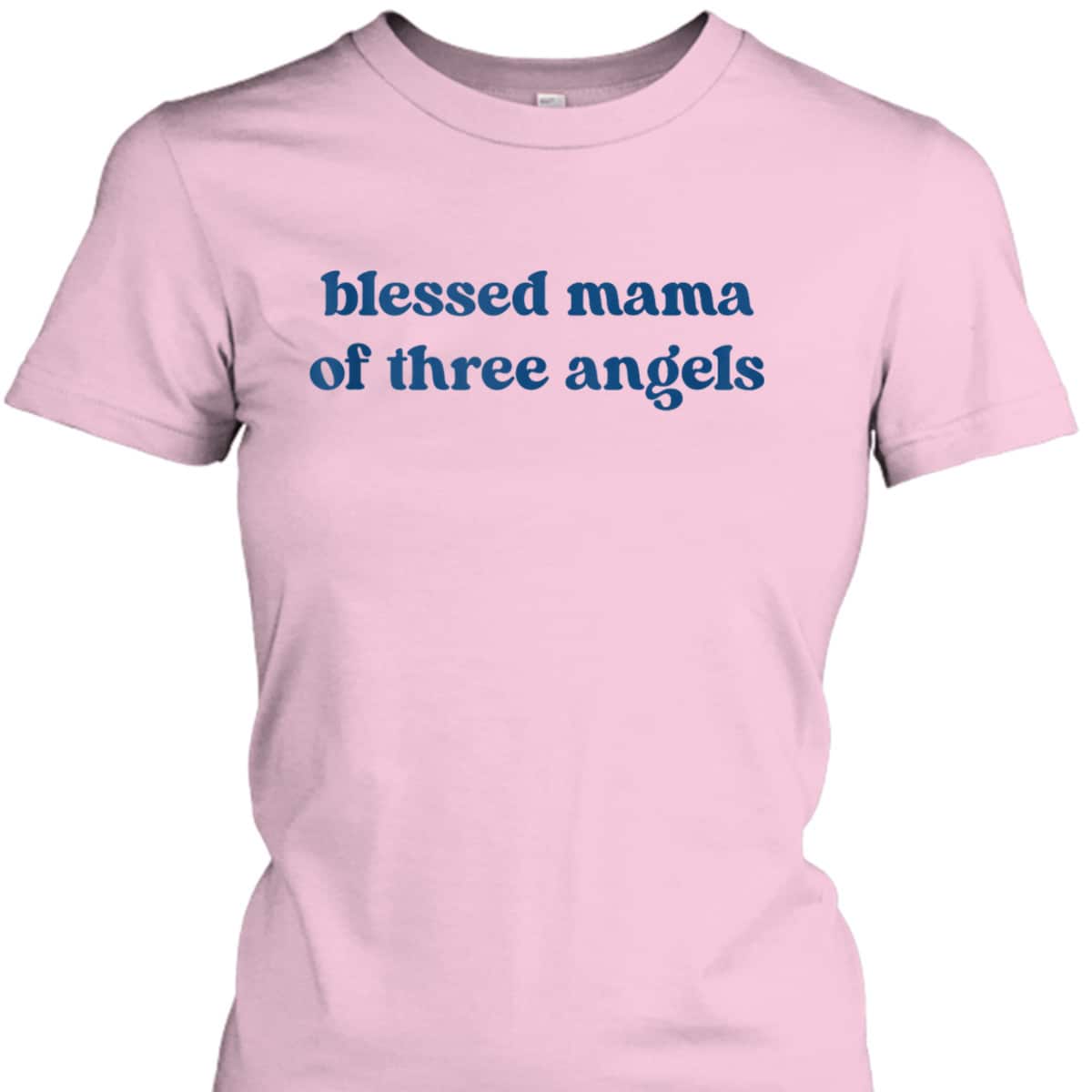 Christian Mothers Day Blessed Mama Of Three Angels T-Shirt Christian Mothers Day Blessed Mama Of Three Angels T-Shirt