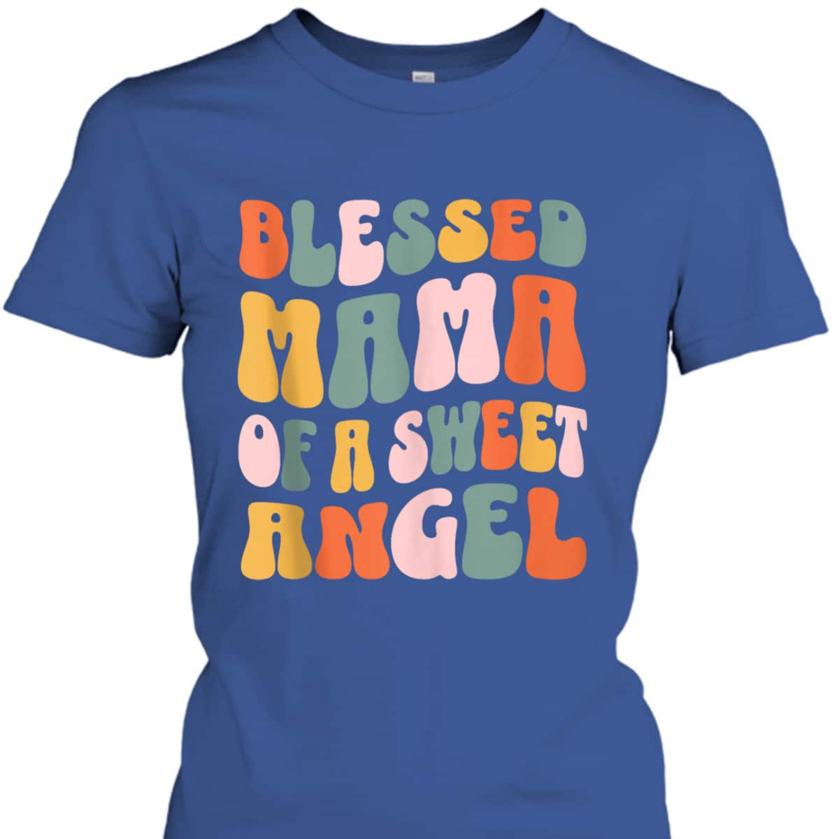Mama Of A Sweet Angel Christian Religious T-Shirt Mother's Day Gift Mama Of A Sweet Angel Christian Religious T-Shirt Mother's Day Gift