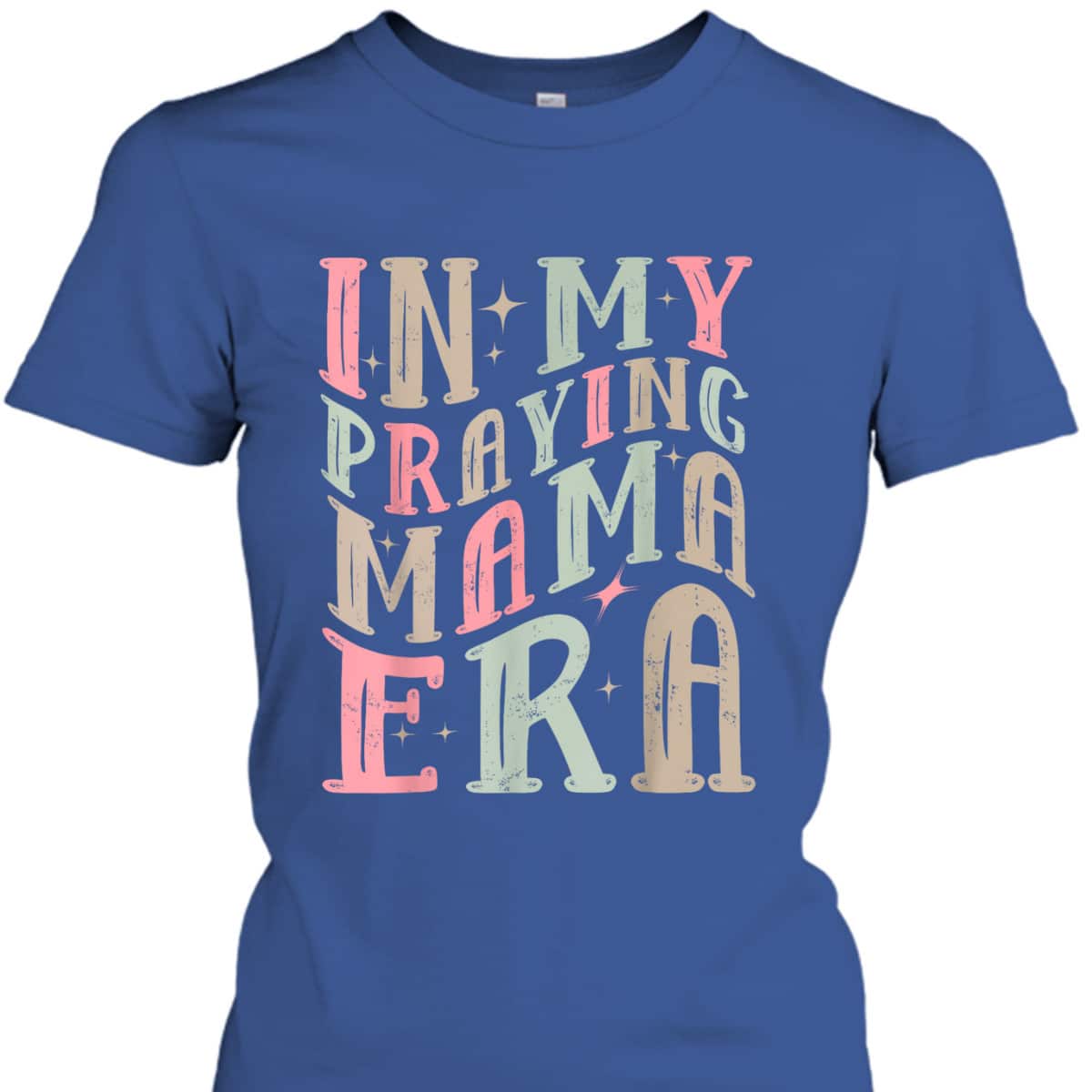 In My Praying Mama Era Christian Mothers Day Gift For Christian Mom T-Shirt In My Praying Mama Era Christian Mothers Day Gift For Christian Mom T-Shirt