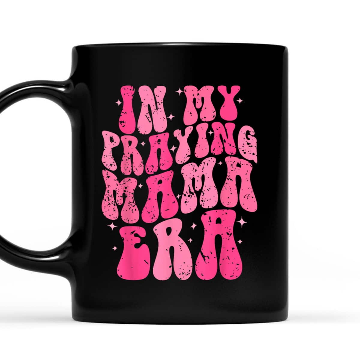 In My Praying Mama Era Christian Mothers Day Religious Mom T-Shirt In My Praying Mama Era Christian Mothers Day Religious Mom T-Shirt