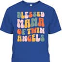 Mama Of Twin Angels Christian Mother's Day T-Shirt Gift For Christian Mom Mama Of Twin Angels Christian Mother's Day T-Shirt Gift For Christian Mom