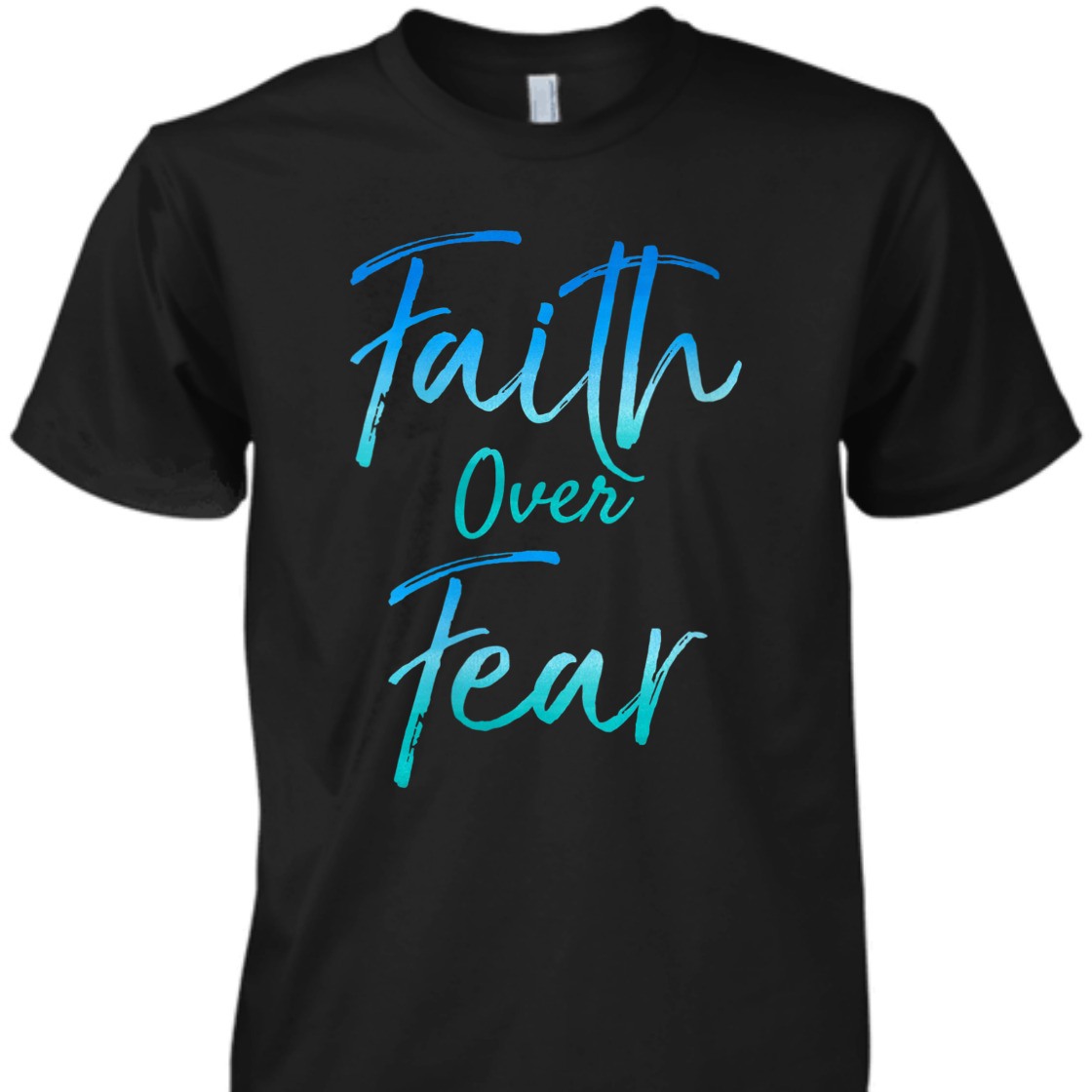 Faith Over Fear T-Shirt Christian Faith Religious Gift Faith Over Fear T-Shirt Christian Faith Religious Gift
