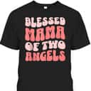 Mama Of Two Angels Christian Religious T-Shirt Mother's Day Gift