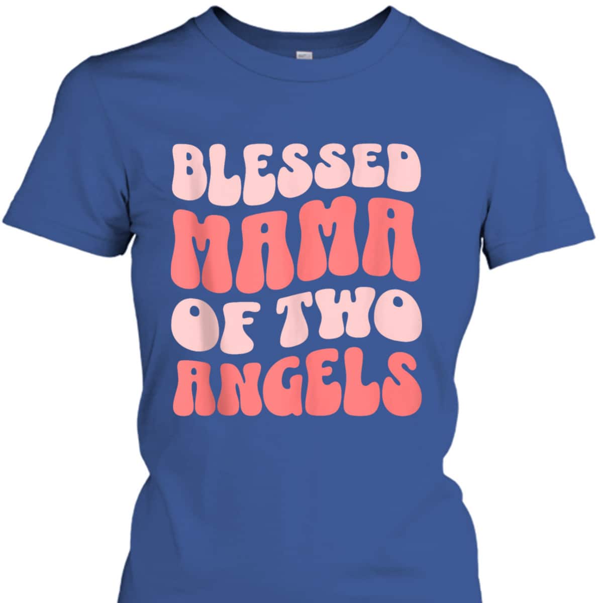 Mama Of Two Angels Christian Religious T-Shirt Mother's Day Gift Mama Of Two Angels Christian Religious T-Shirt Mother's Day Gift