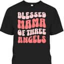 Mama Of Three Angels Christian Mother's Day T-Shirt Gift For Christian Mom