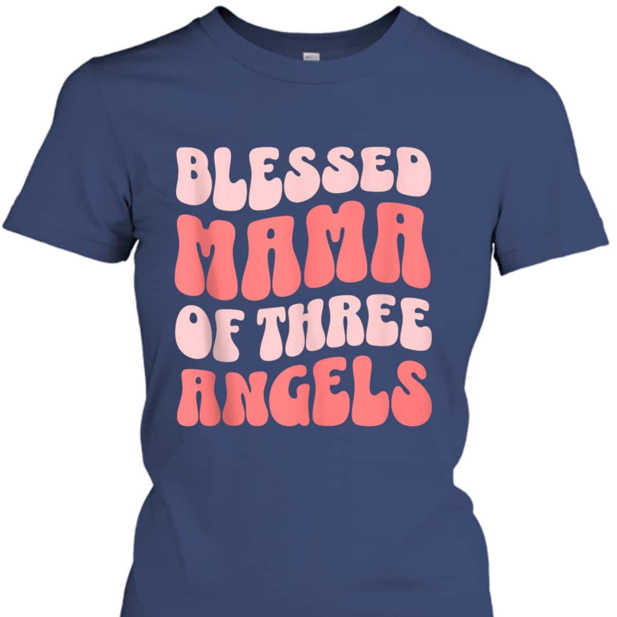 Mama Of Three Angels Christian Mother's Day T-Shirt Gift For Christian Mom Mama Of Three Angels Christian Mother's Day T-Shirt Gift For Christian Mom