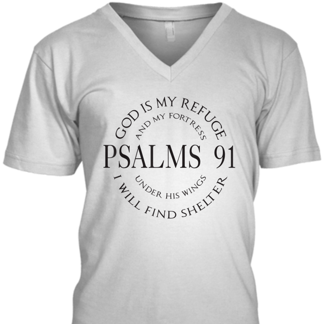 God Is My Refuge And My Fortress Psalms 91 Under His Wings Bible Verse T-Shirt God Is My Refuge And My Fortress Psalms 91 Under His Wings Bible Verse T-Shirt