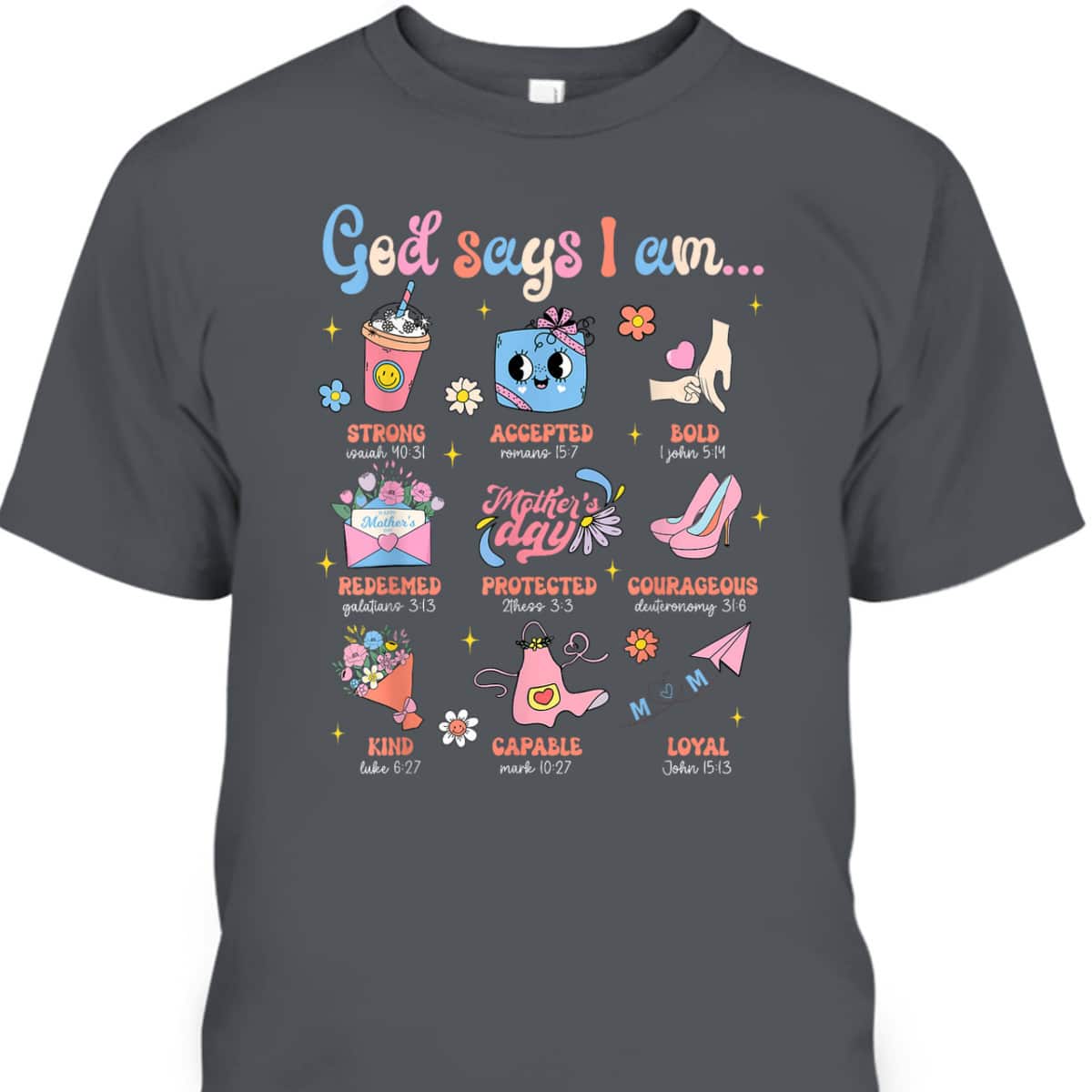 Mother's Day Christian Mom Mama God Say I Am Bible Verse T-Shirt Mother's Day Christian Mom Mama God Say I Am Bible Verse T-Shirt