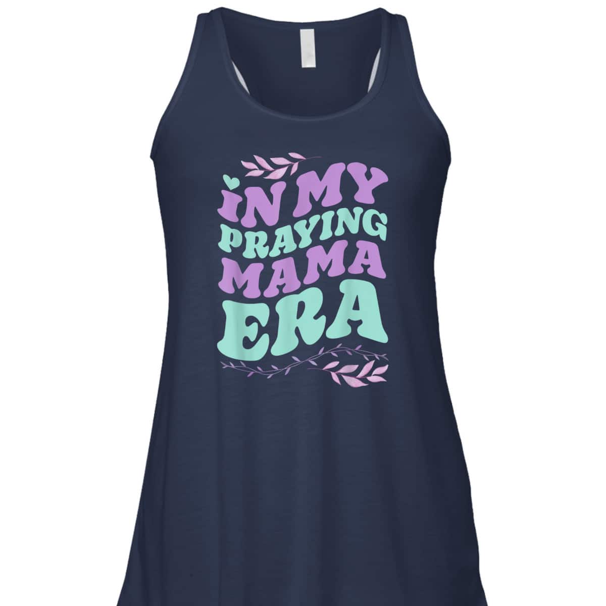 In My Praying Mama Era Mom Christian Jesus Faith Mothers Day T-Shirt In My Praying Mama Era Mom Christian Jesus Faith Mothers Day T-Shirt