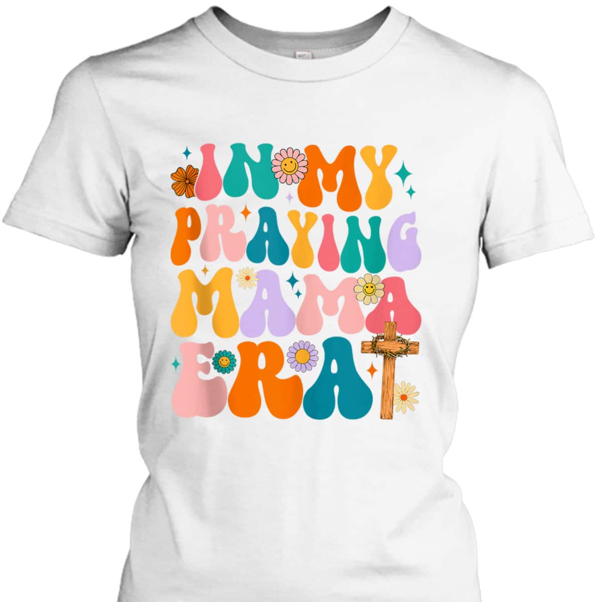 Groovy Hippie In My Praying Mama Era Christian Mothers Day T-Shirt Groovy Hippie In My Praying Mama Era Christian Mothers Day T-Shirt