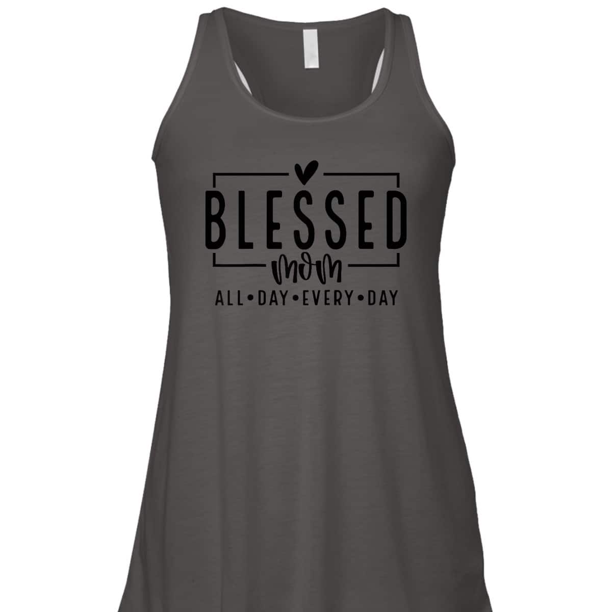 Blessed Mom All Day Every Day Christian Mom Vibes Mother Day T-Shirt Blessed Mom All Day Every Day Christian Mom Vibes Mother Day T-Shirt